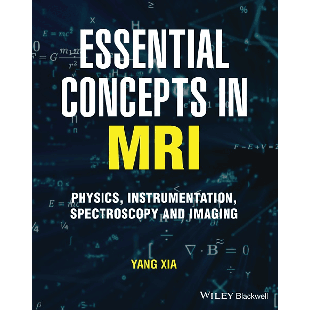 Essential Concepts in MRI: Physics, Instrumentation, Spectroscopy and Imaging