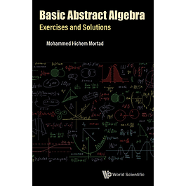 Basic Abstract Algebra: Exercises And Solutions