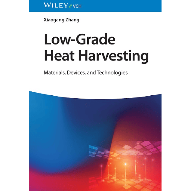 Low-Grade Heat Harvesting: Materials, Devices, and Technologies