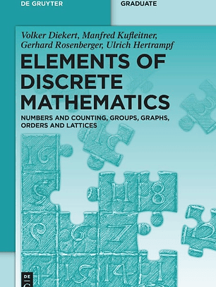 Elements of Discrete Mathematics: Numbers and Counting, Groups, Graphs, Orders and Lattices