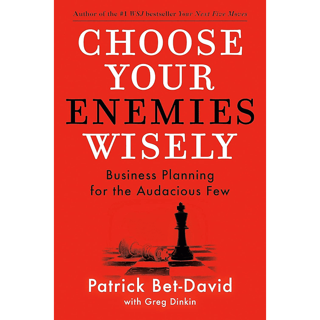 Choose Your Enemies Wisely: Business Planning for the Audacious Few 