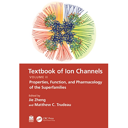 Textbook of Ion Channels Volume II: Properties, Function, and Pharmacology of the Superfamilies