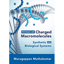 Physics of Charged Macromolecules: Synthetic and Biological Systemsof Charged Macromolecules: Synthetic and Biological Systems