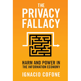 The Privacy Fallacy: Harm and Power in the Information Economy