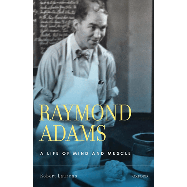 Raymond Adams: A Life of Mind and Muscle