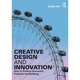 Creative Design and Innovation: How to Produce Successful Products and Buildings