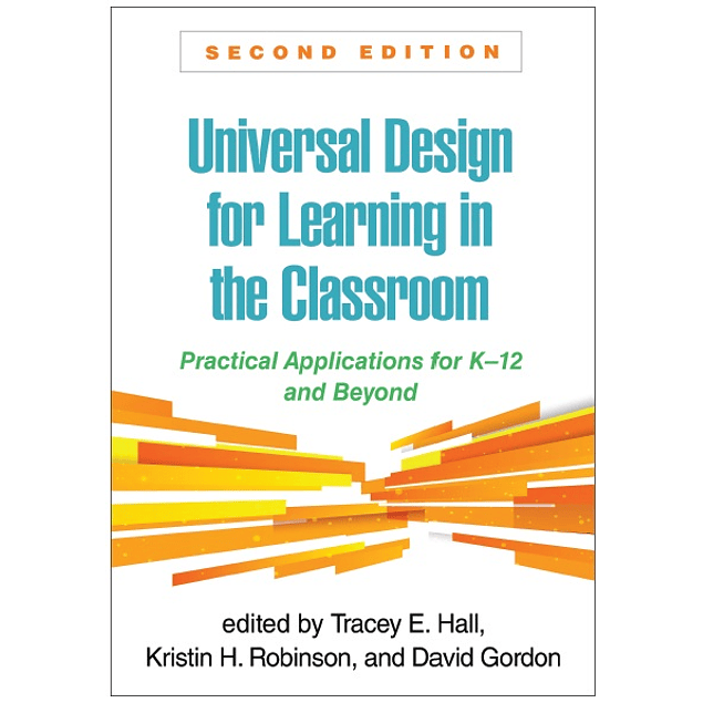 Universal Design for Learning in the Classroom: Practical Applications for K-12 and Beyond Second Edition
