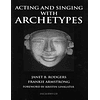 Acting and Singing with Archetypes