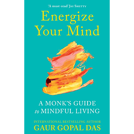 Energize Your Mind: A Monk's Guide to Mindful Living (Motivational Mental Health and Mindfulness Book for Less Anxiety and Stress) 