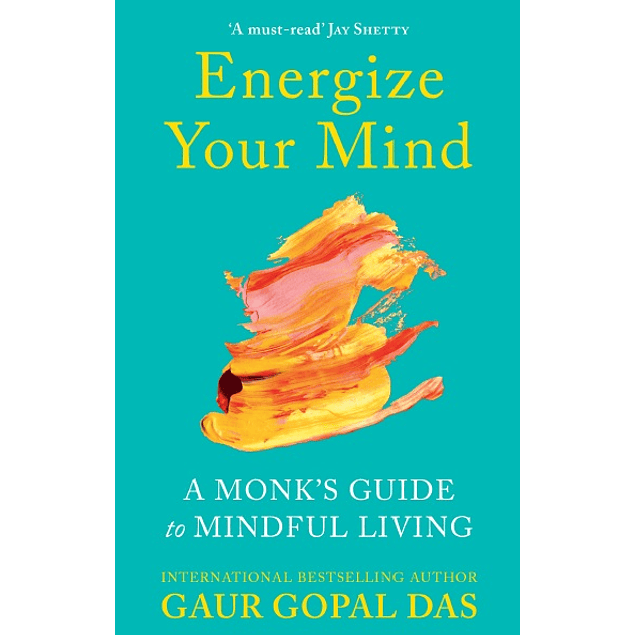 Energize Your Mind: A Monk's Guide to Mindful Living (Motivational Mental Health and Mindfulness Book for Less Anxiety and Stress) 
