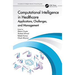 Computational Intelligence in Healthcare: Applications, Challenges, and Management (Innovations in Intelligent Internet of Everything (IoE))