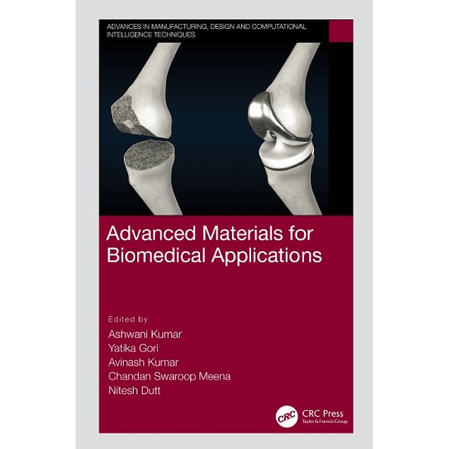 Advanced Materials for Biomedical Applications (Advances in Manufacturing, Design and Computational Intelligence Techniques) 