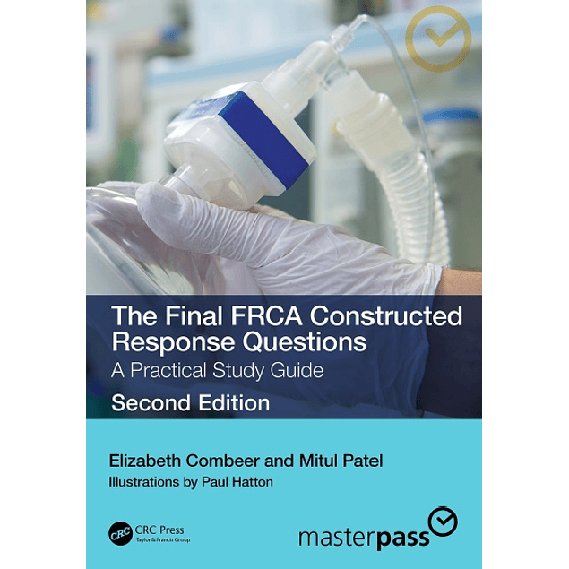 The Final FRCA Constructed Response Questions: A Practical Study Guide (MasterPass) 2nd Edition