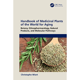 Handbook of Medicinal Plants of the World for Aging: Botany, Ethnopharmacology, Natural Products, and Molecular Pathways