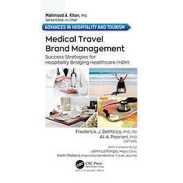 Medical Travel Brand Management: Success Strategies for Hospitality Bridging Healthcare (H2H) (Advances in Hospitality and Tourism)