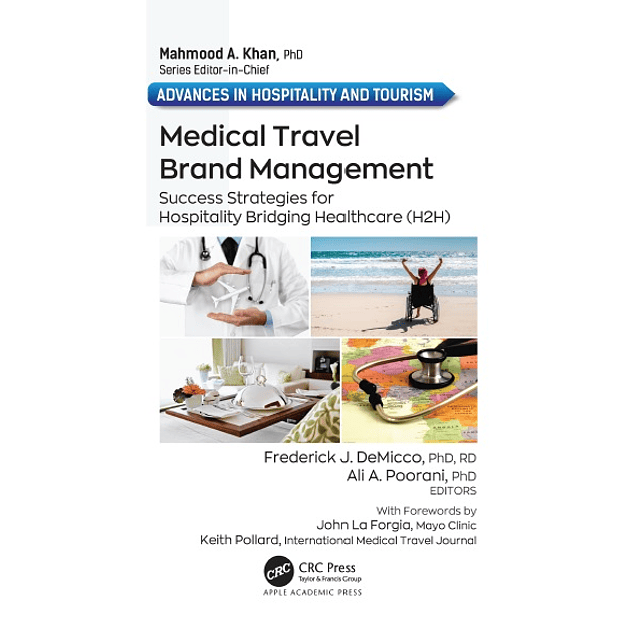 Medical Travel Brand Management: Success Strategies for Hospitality Bridging Healthcare (H2H) (Advances in Hospitality and Tourism)