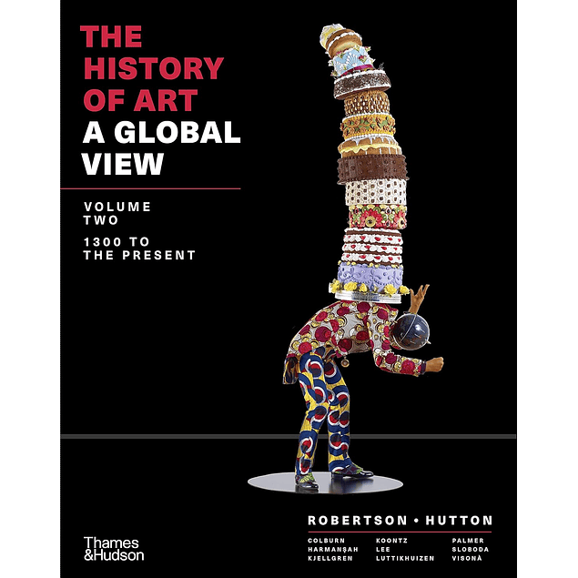 The History of Art: A Global View: 1300 to the Present (Volume 2)