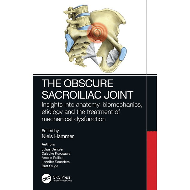 The Obscure Sacroiliac Joint: Insights into anatomy, biomechanics, etiology and the treatment of mechanical dysfunction