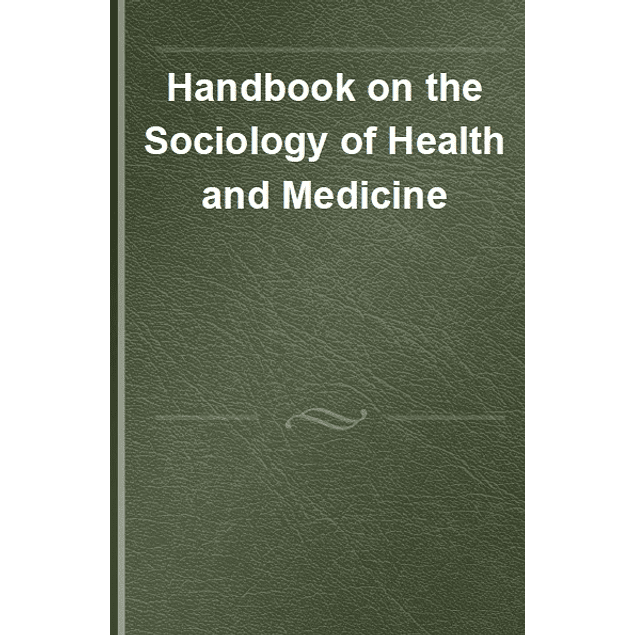 Handbook on the Sociology of Health and Medicine (Research Handbooks in Sociology series)