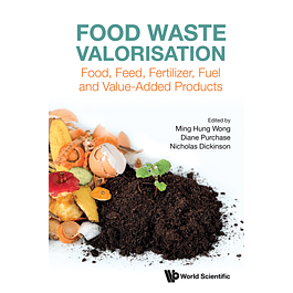 Food Waste Valorisation: Food, Feed, Fertiliser, Fuel And Value-added Products