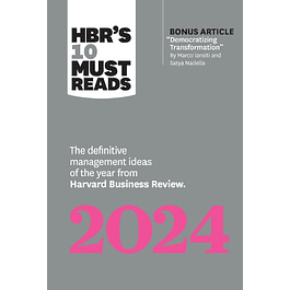 HBR's 10 Must Reads 2024: The Definitive Management Ideas of the Year from Harvard Business Review