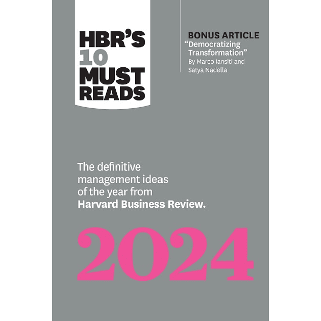 HBR's 10 Must Reads 2024: The Definitive Management Ideas of the Year from Harvard Business Review