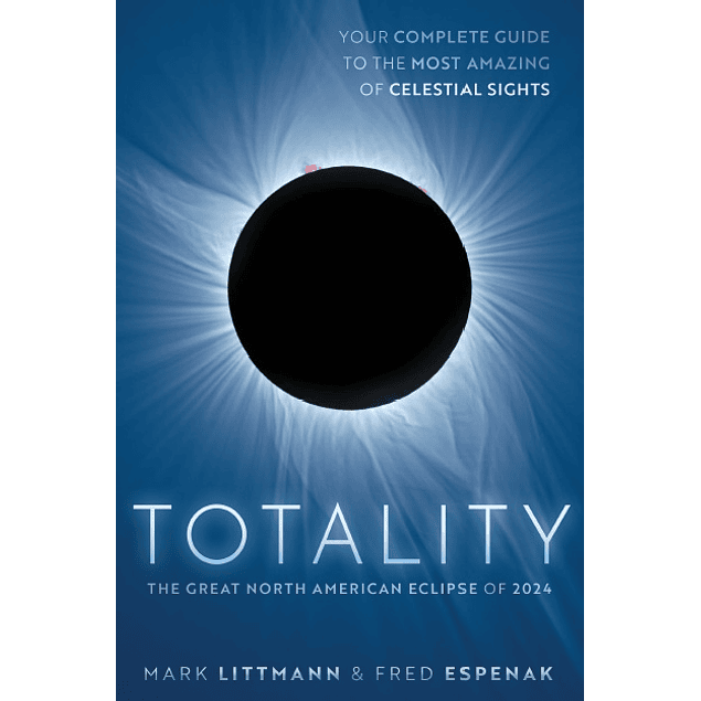 Totality: The Great North American Eclipse of 2024 2nd Edition