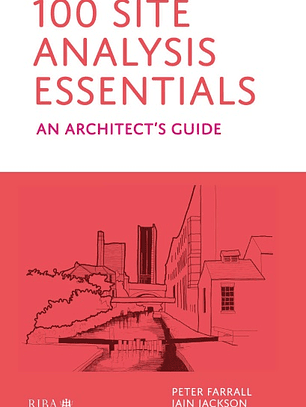 100 Site Analysis Essentials: An architect's guide