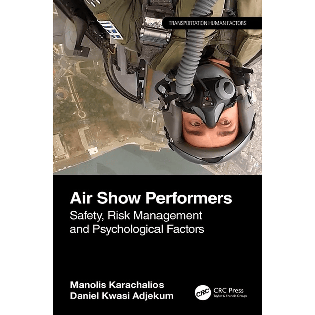 Air Show Performers: Safety, Risk Management, and Psychological Factors (Transportation Human Factors)