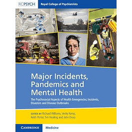 Major Incidents, Pandemics and Mental Health: The Psychosocial Aspects of Health Emergencies, Incidents, Disasters and Disease Outbreaks