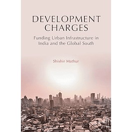 Development Charges: Funding Urban Infrastructure in India and the Global South