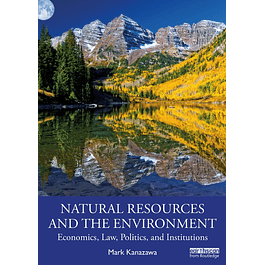 Natural Resources and the Environment: Economics, Law, Politics, and Institutions