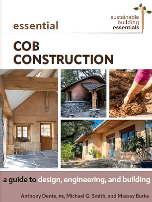 Essential Cob Construction: A Guide to Design, Engineering, and Building (Sustainable Building Essentials Series)