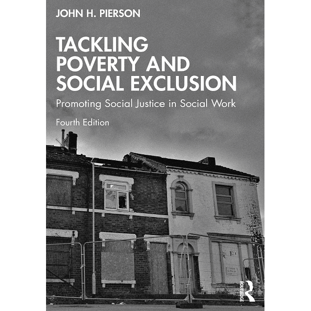 Tackling Poverty and Social Exclusion: Promoting Social Justice in Social Work 4th Edition