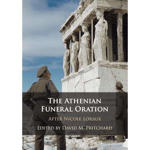 The Athenian Funeral Oration: After Nicole Loraux
