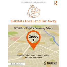Habitats Local and Far Away, Grade 1: STEM Road Map for Elementary School (STEM Road Map Curriculum Series)