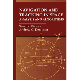 Navigation and Tracking in Space: Analysis and Algorithms (Gnss Technology and Applications)