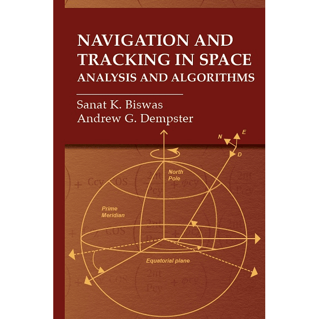 Navigation and Tracking in Space: Analysis and Algorithms (Gnss Technology and Applications)
