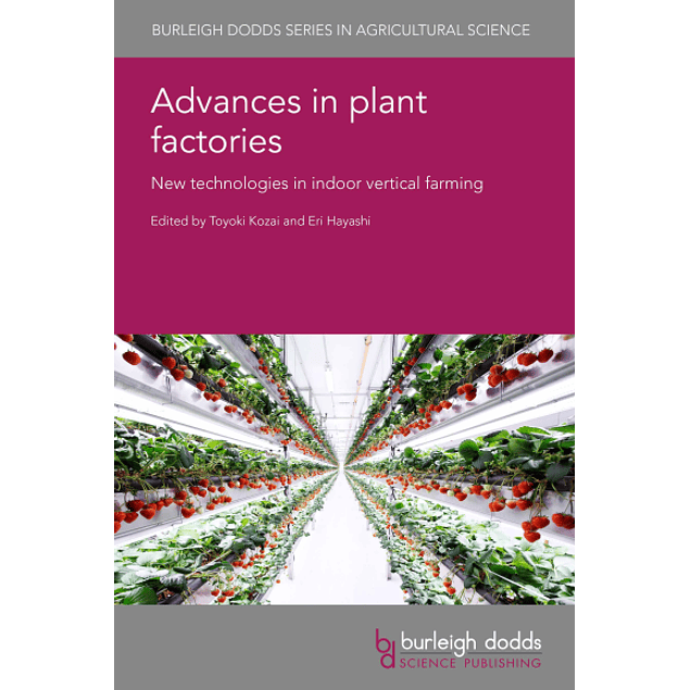 Advances in Plant Factories: New Technologies in Indoor Vertical Farming
