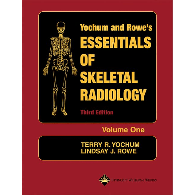 Yochum and Rowe's Essentials of Skeletal Radiology 3rd Edition (2 Volume Set)