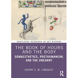 The Book of Hours and the Body: Somaesthetics, Posthumanism, and the Uncanny