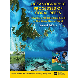 Oceanographic Processes of Coral Reefs: Physical and Biological Links in the Great Barrier Reef 2nd Edition