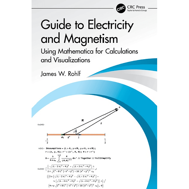 Guide to Electricity and Magnetism: Using Mathematica for Calculations and Visualizations