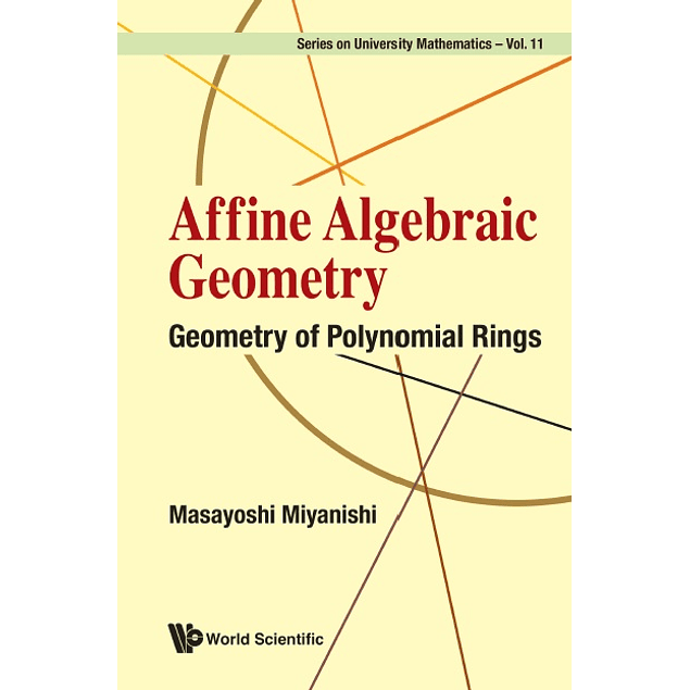 Affine Algebraic Geometry: Geometry Of Polynomial Rings