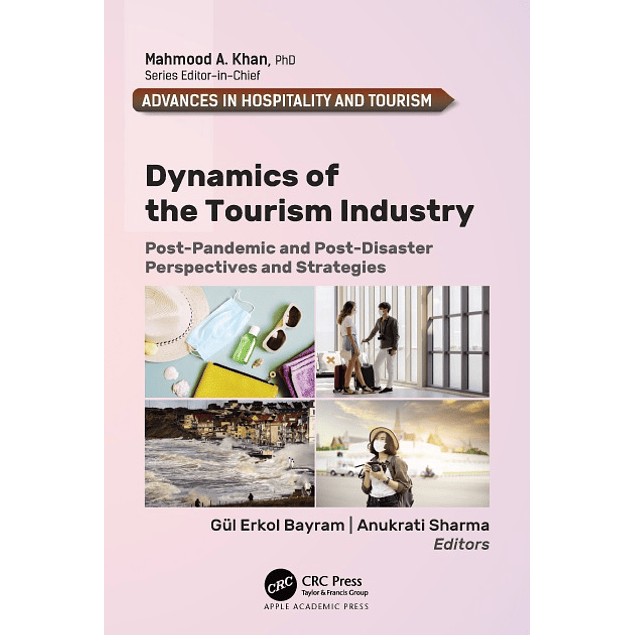 Dynamics of the Tourism Industry: Post-Pandemic and Post-Disaster Perspectives and Strategies (Advances in Hospitality and Tourism) 