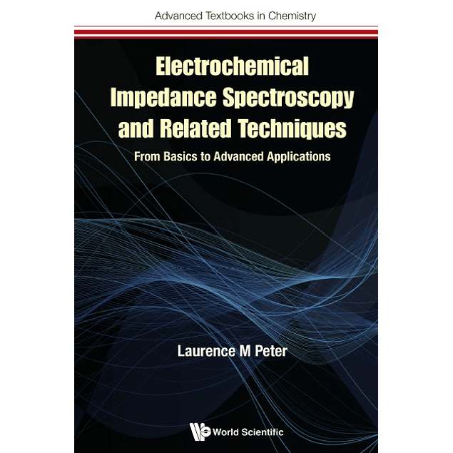 Electrochemical Impedance Spectroscopy And Related Techniques: From Basics To Advanced Applications