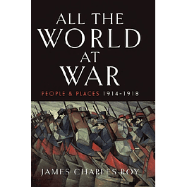 All the World at War: People and Places, 1914–1918