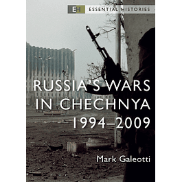 Russia’s Wars in Chechnya: 1994–2009 (Essential Histories)