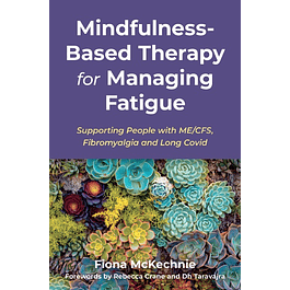 Mindfulness-Based Therapy for Managing Fatigue: Supporting People With ME/CFS, Fibromyalgia and Long Covid