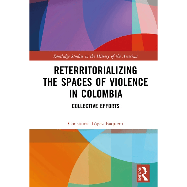 Reterritorializing the Spaces of Violence in Colombia